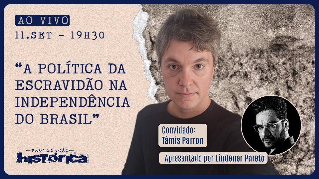 PROVOCAÇÃO HISTÓRICA - 11/09/24 - "A POLÍTICA DA ESCRAVIDÃO NA INDEPENDÊNCIA DO BRASIL"