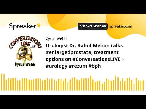 Urologist Dr. Rahul Mehan talks #enlargedprostate, treatment options on #ConversationsLIVE ~ #urolog