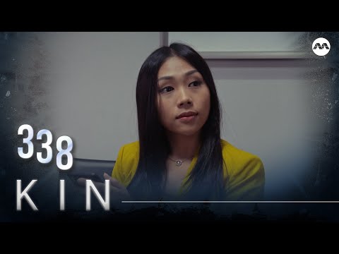 Kin《亲》EP338 (ENGLISH/CHINESE/MALAY SUBS)