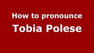 How to pronounce Tobia Polese