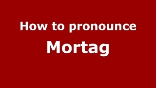 How to pronounce Mortag