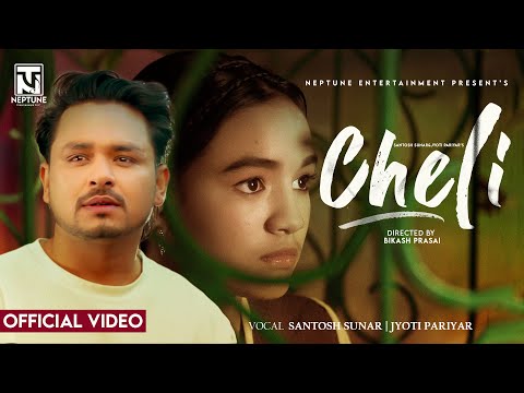 Cheli - Santosh Sunar | Jyoti Pariyar | Offical Music Video