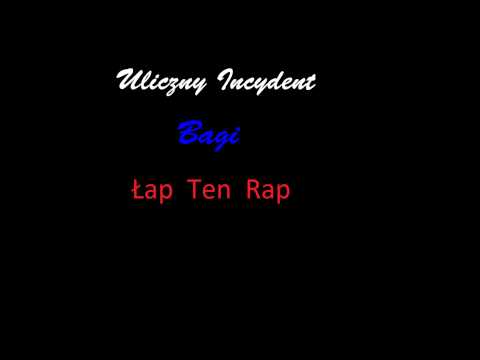 Bagi(Uliczny Incydent) - Łap Ten Rap