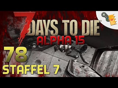 7 Days To Die Alpha 15 Gameplay S07E78 - GEMEINE FALLE [Let´s Play][Deutsch][German]