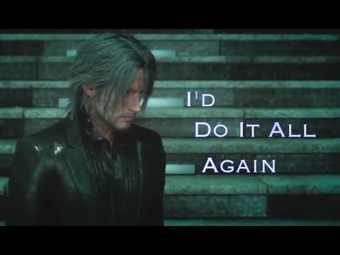 I'd Do It All Again | Noctis Lucis Caelum