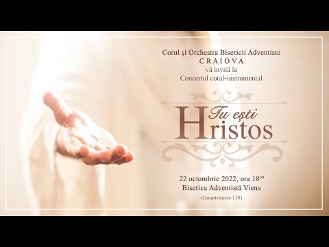 Tu esti Hristos - Corul si Orchestra Bisericii Adventiste Craiova