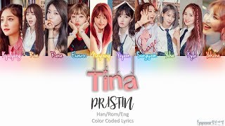 PRISTIN (프리스틴) - TINA (티나)Lyrics (Han/Rom/Eng) Color Coded