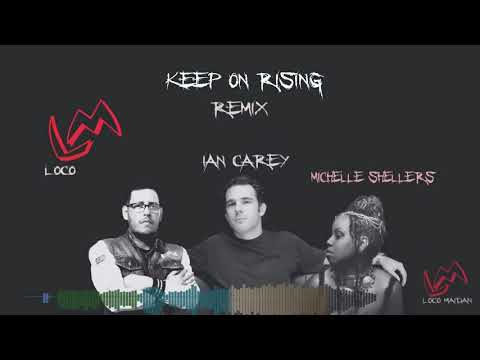 KEEP ON RISING - IAN CAREY FT. MICHELLE SHELLERS & LOCO MAIDAN REMIX