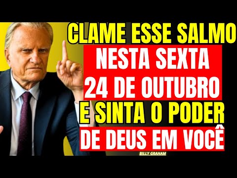 24 DE OUTUBRO: SALMO URGENTE! DESTRÓI FEITIÇARIA FAMILIAR E ATRAI RIQUEZA! — Billy Graham