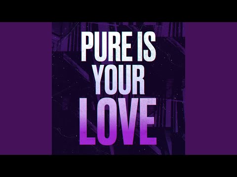 Pure is your love