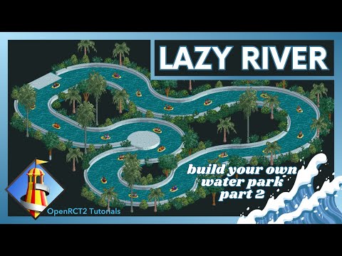 Lazy River - Water Park Series Part 2 - Open RCT2 Tutorial