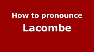 How to pronounce Lacombe