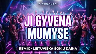 Ji Gyvena Mumyse (Remix) 💃 | Lietuviška Šokių Daina su Žodžiais | AIFONAUTAI