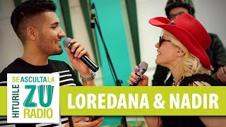 Loredana si Nadir - Ce dor, ce chin, ce jale (Live la Radio ZU)
