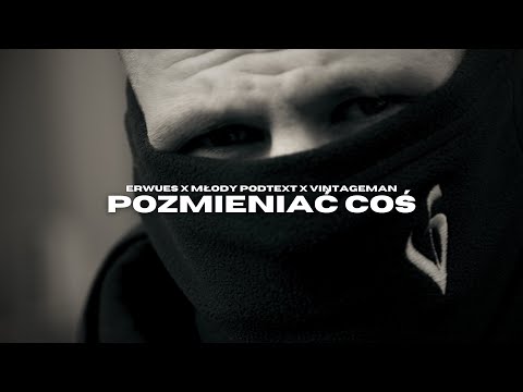 ERWUES FT MŁODY PODTEXT, VINTAGEMAN - POZMIENIAĆ COŚ (Official Video)