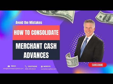 Avoid the Mistakes: How to Consolidate Merchant Cash Advances