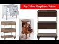 Top 5 Best Telephone Tables : Telephone Tables
