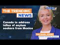 Canada to address influx of asylum seekers from Mexico
