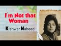 I'm not that woman by Kishwar Naheed Poem summary in English