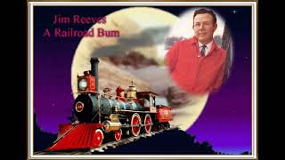 Jim Reeves   A Railroad Bum