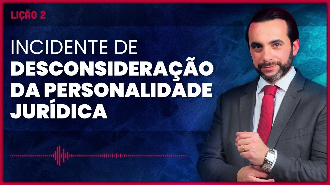 Como funciona o incidente de desconsideração da personalidade jurídica?