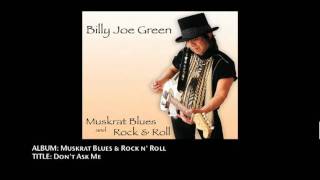 Billy Joe Green - Don't Ask Me