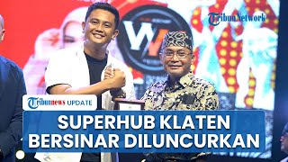 Superhub Kabupaten Klaten Bersinar Resmi Diluncurkan, Bupati Harap Informasi Sampai ke Masyarakat