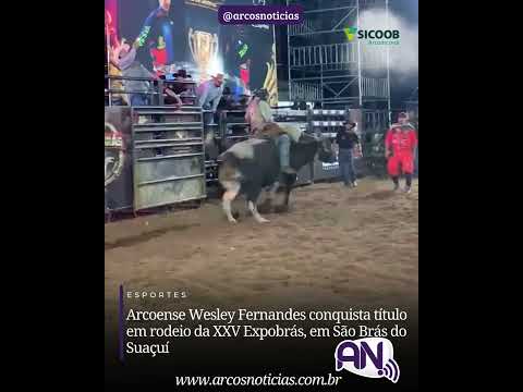 Arcoense Wesley Fernandes conquista título em rodeio da XXV Expobrás, em São Brás do Suaçuí
