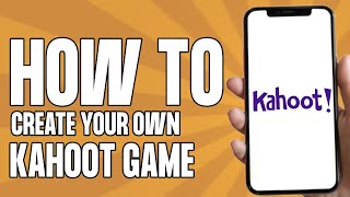 How to Create Your own Kahoot Game on Phone (2024)