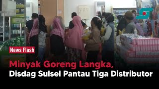 Minyak Goreng Langka, Disdag Sulsel Pantau Tiga Distributor | Opsi.id