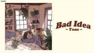 [Vietsub] Bad Idea - Yuna (Lyric Video)