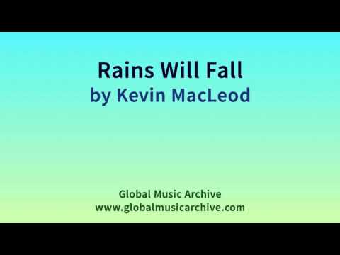 Rains Will Fall by Kevin MacLeod 1 HOUR
