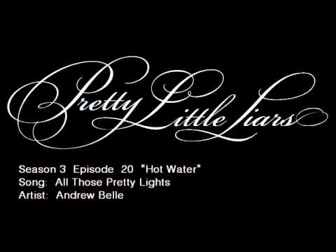 PLL 3x20 All Those Pretty Lights - Andrew Belle  (Alternate Universe Version)