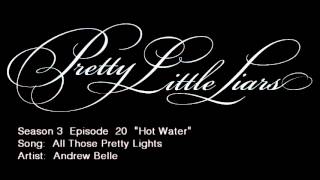 PLL 3x20 All Those Pretty Lights - Andrew Belle  (Alternate Universe Version)