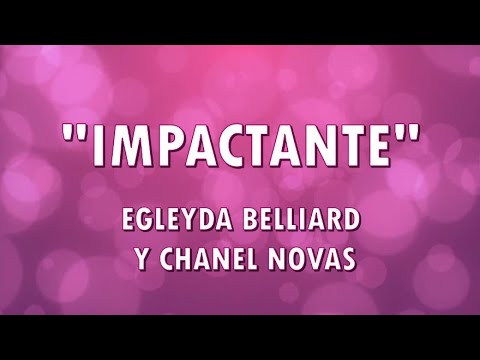 IMPACTANTE - EGLEYDA BELLIARD Feat CHANEL NOVAS - (CON LETRA) - Ministerio Evangelístico Monte Sinaí