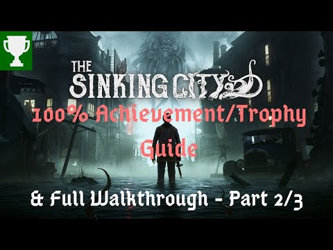 The Sinking City - 100% Achievement/Trophy Guide & Full Walkthrough (Part 2/3)