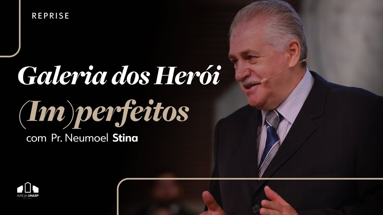 REPRISE I GALERIA DOS HERÓIS (IM)PERFEITOS  | Pr. Neumoel Stina