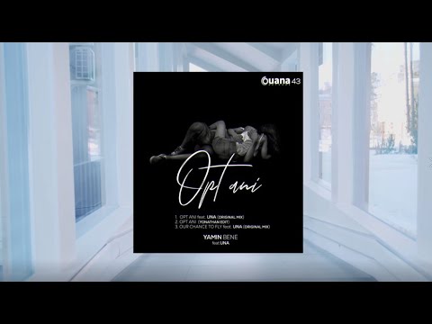 🔥YAMIN BENE FEAT. UNA - OPT ANI / OPT ANI EP / OUANA RECORDS