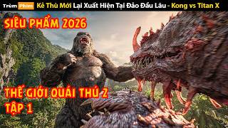 [Review Phim] Thế Giới Quái Thú 2 (Tập 1) MONARCH: Legacy of Monsters Season 2 | Trùm Phim Review