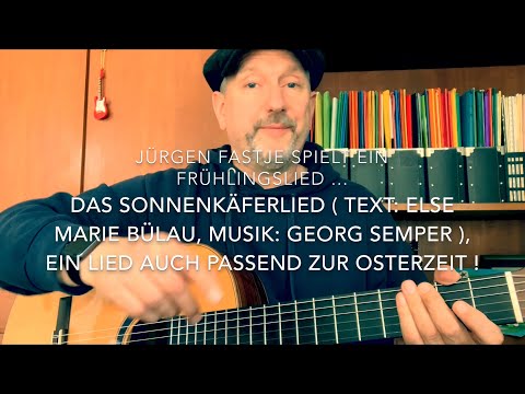 Das Sonnenkäferlied ( Text: Else Marie Bülau, Musik: Georg Semper ), hier v. JF. !