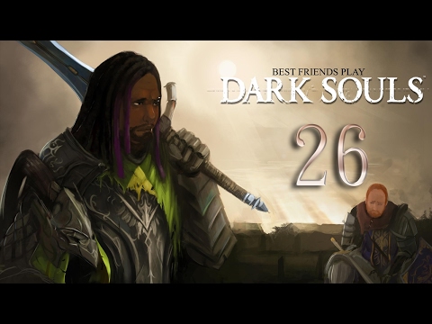 Best Friends Play Dark Souls (Part 26)