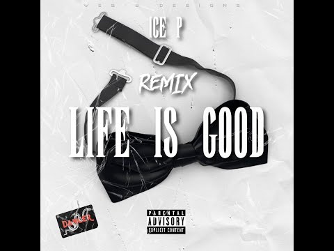 Ice P - Life is good (Remix)