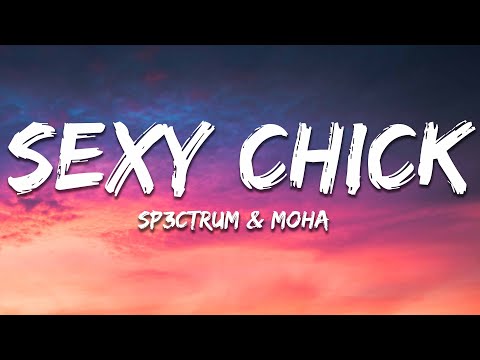 SP3CTRUM & MOHA - Sexy Chick (Lyrics)