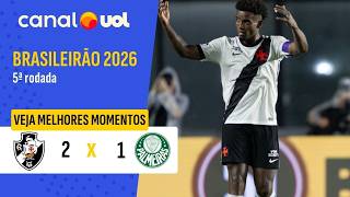 VASCO 2 X 1 PALMEIRAS - MELHORES MOMENTOS - BRASILEIRÃO 2026