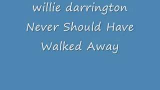 willie darrington - Never Should Have Walked Away.wmv