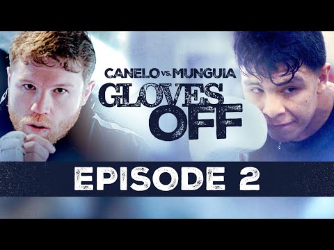 GLOVES OFF: CANELO vs. MUNGUIA - Episode 2 | 