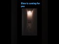 Elmo Is Coming For You Shorts Elmo Funny Jumpscare Scary