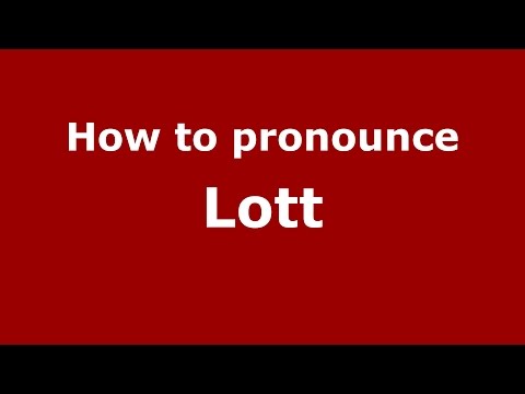 How to pronounce Lott