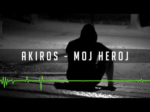 AKIROS - MOJ HEROJ