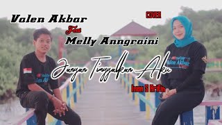 Download lagu JANGAN TINGGALKAN AKU ( Imam S Arifin ) Valen Akbar Ft Melly Anggraini Duet Kakak Beradik mp3